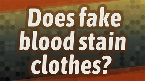 does fake blood stain clothes